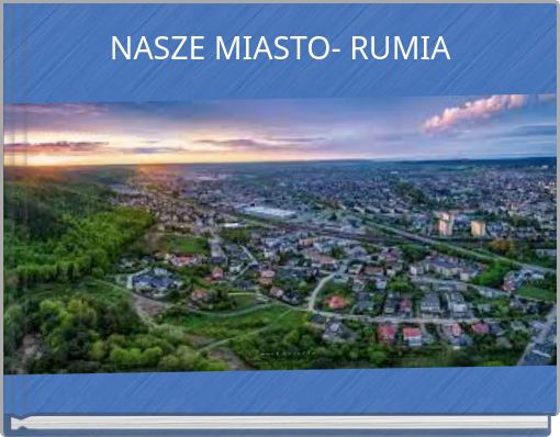 NASZE MIASTO- RUMIA