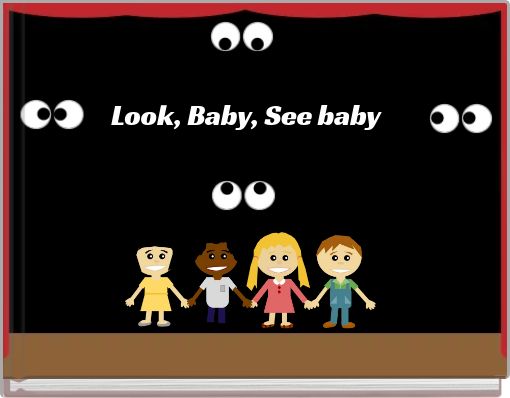Look, Baby, See baby