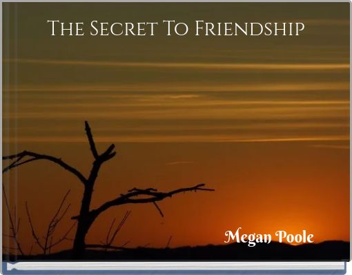 The Secret To Friendship