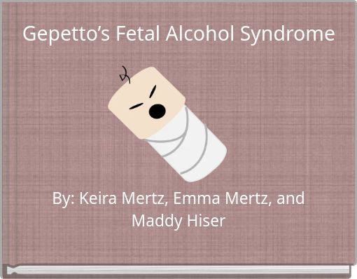 Gepetto&rsquo;s Fetal Alcohol Syndrome