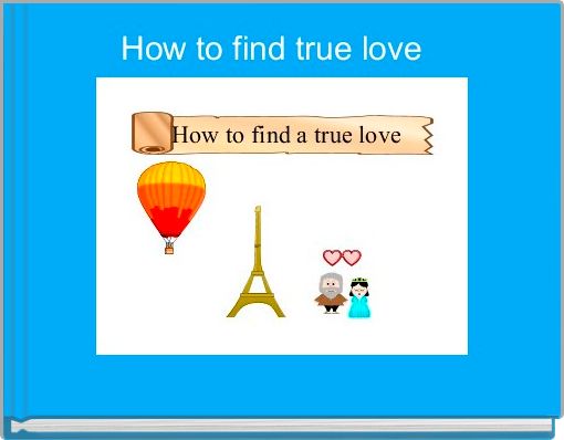 How to find true love  