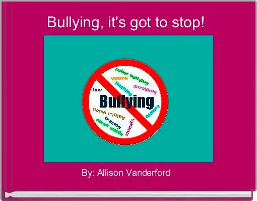 Bullying, it's got to stop! 