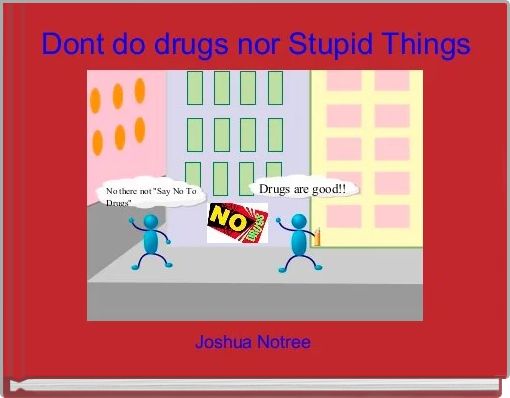Front cover of 'Dont do drugs nor Stupid Things' 