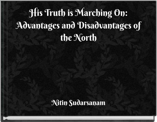 His Truth is Marching On: Advantages and Disadvantages of the North