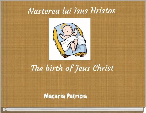 Nasterea lui Isus Hristos The birth of Jeus Christ