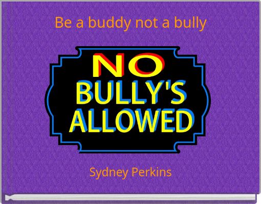 Be a buddy not a bully