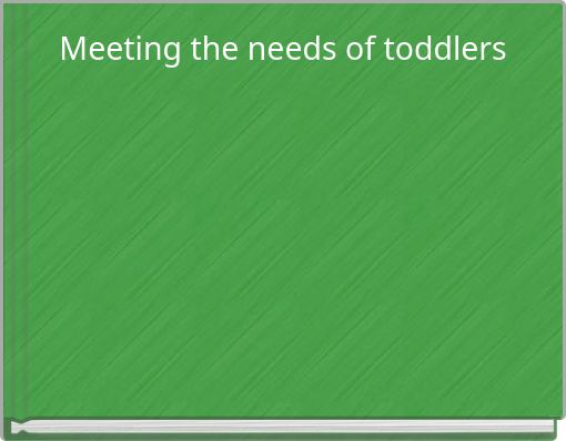 Meeting the needs of toddlers