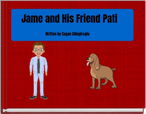 Front cover of 'Jame and His Friend Pati Written by Cagan Cilingiroglu' 