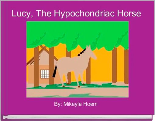 Lucy, The Hypochondriac Horse 