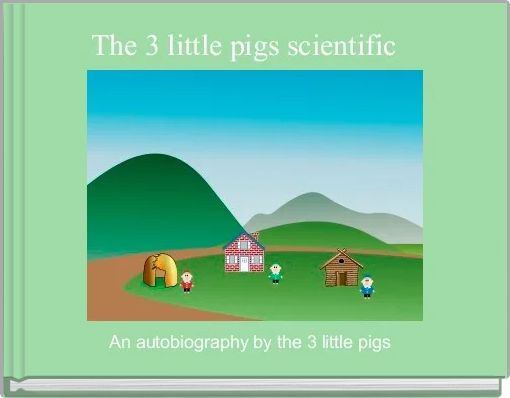 The 3 little pigs scientific