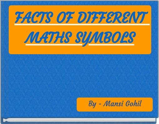 FACTS OF DIFFERENT MATHS SYMBOLS