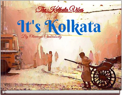 The Kolkata Vibes It's Kolkata