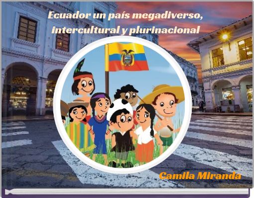 Ecuador un país megadiverso, intercultural y plurinacional