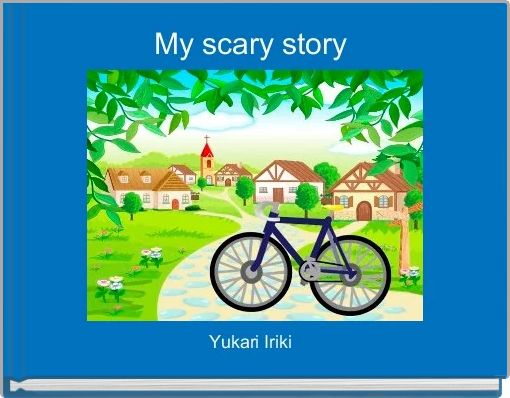 My scary story 