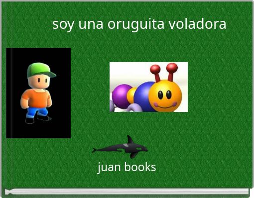 soy una oruguita voladora