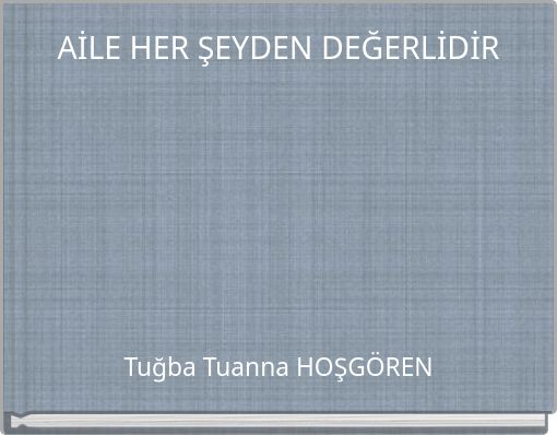 AİLE HER ŞEYDEN DEĞERLİDİR