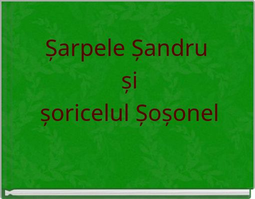 Șarpele Șandru și șoricelul Șoșonel