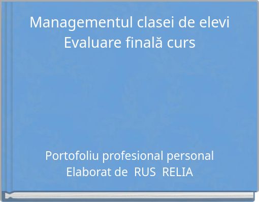 Managementul clasei de elevi Evaluare finală curs