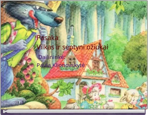 Pasaka Vilkas ir septyni ožiukai Dailininkė: Paula Klionovskytė