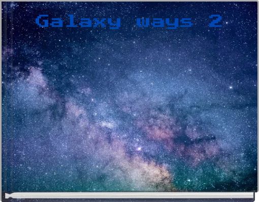 Galaxy ways 2