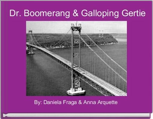 Dr. Boomerang & Galloping Gertie