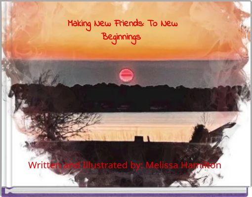 Making New Friends: To New Beginnings