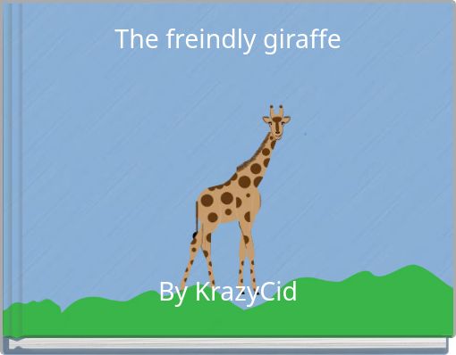 The freindly giraffe By KrazyCid