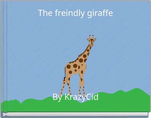 The freindly giraffe By KrazyCid