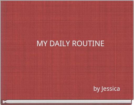 MY DAILY ROUTINE