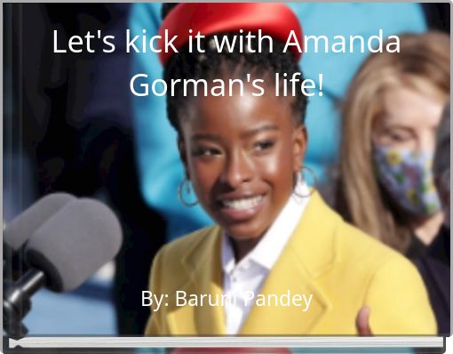 Let's kick it with Amanda Gorman's life!