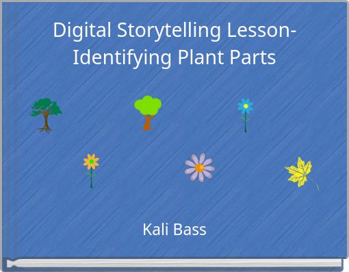 Digital Storytelling Lesson- Identifying Plant Parts