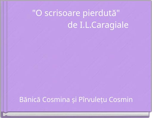 "O scrisoare pierdută" de I.L.Caragiale