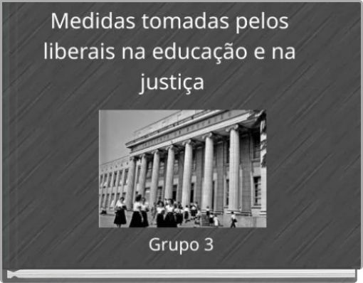 Medidas tomadas pelos Liberais na Educação e na Justiça