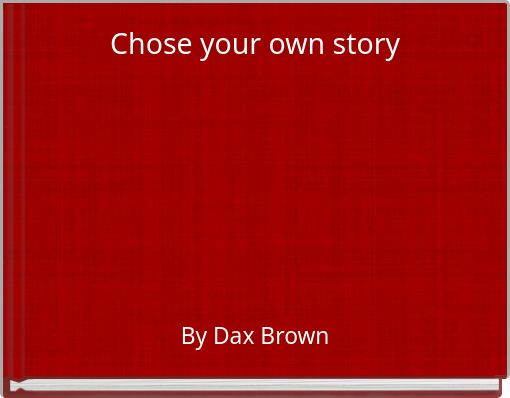 Chose your own story