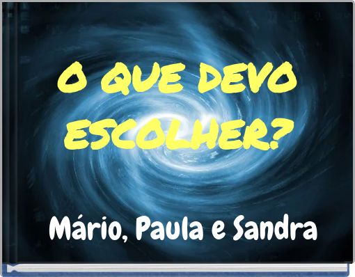 O QUE DEVO ESCOLHER?