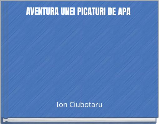 AVENTURA UNEI PICATURI DE APA