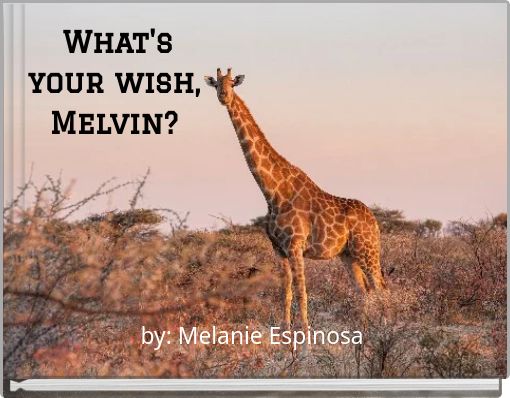 What's your wish, Melvin?