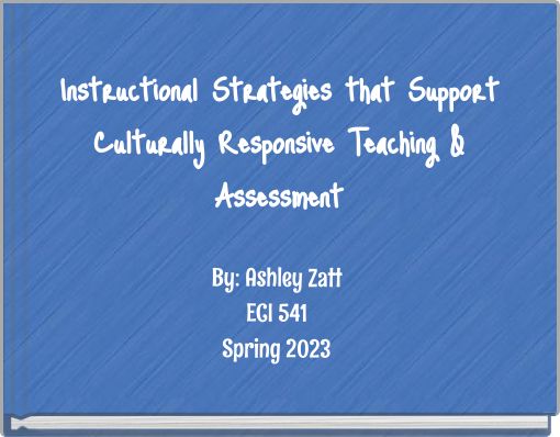 Instructional Strategies that Support Culturally Responsive Teaching & Assessment