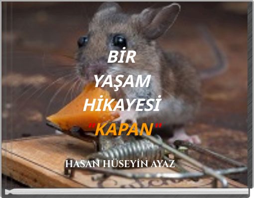 BİR YAŞAM HİKAYESİ "KAPAN"