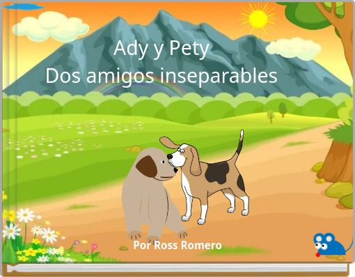 Ady y Pety Dos amigos inseparables