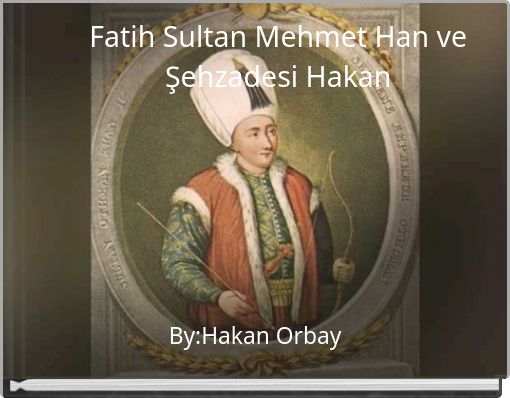Fatih Sultan Mehmet Han ve Şehzadesi Hakan