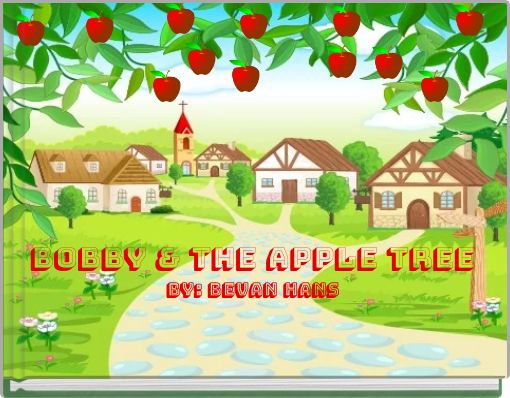 BOBBY & THE APPLE TREE By: Bevan Hans