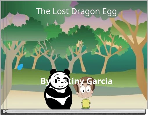 The Lost Dragon Egg By Destiny Garcia