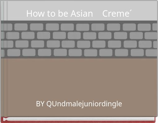 Front cover of 'How to be Asian Creme´' 