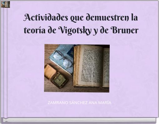 Actividades que demuestren la teor&iacute;a de Vigotsky y de Bruner