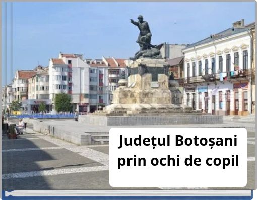 Județul Botoșani prin ochi de copil