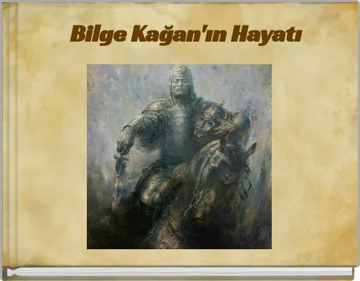 Bilge Kağan'ın Hayatı