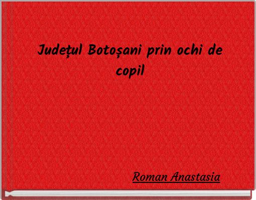 Județul Botoșani prin ochi de copil