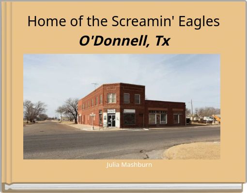Home of the Screamin' Eagles O'Donnell, Tx