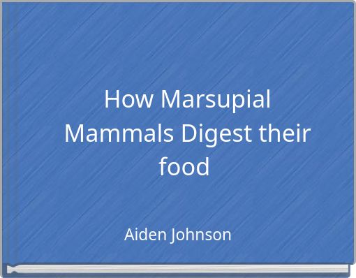 How Marsupial Mammals Digest their food